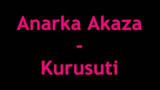 Anarka Akaza - Kurusuti