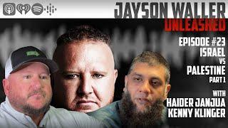 ISRAEL vs PALESTINE part 1 JAYSON WALLER UNLEASHED episode 23