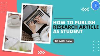 How to Publish Research & Review Article as Student | Effective Approach & Quick Tips| Dr Jyoti Bala