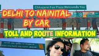 Delhi To Nainital by Car || Toll and Route Information || सफ़र दिल्ली से नैनीताल का।। वापस चले पहाड़