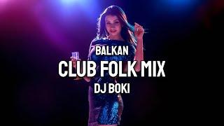 BALKAN CLUB FOLK MIX 2024 by DJ BOKI