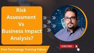 Risk Assessment Vs Business Impact Analysis? Risk Assessment Vs Business Impact Analysis