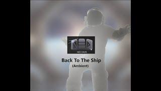 BACK TO THE SHIP (Ambient) by Ned Davis | Beautiful Electronic Chill Music