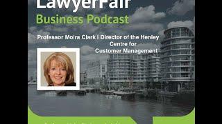 Professor Moira Clark on what drives excellence in customer service: LawyerFair Podcast #96