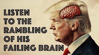 Listen to the Rambling of his Failing Brain (Donald Trump song parody)