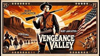 Vengeance Valley | Full 1951 Western Movie Starring Burt Lancaster