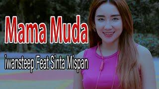 Mama Muda - Iwansteep Feat Sinta Mispan (Official Klip Video)