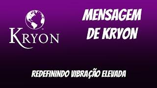  KRYON | “Redefinindo VIBRAÇÃO ELEVADA” |