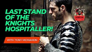 Last Stand of the Knights Hospitaller | Templar Knight TV