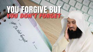 You Forgive But You Don't Forget | Mufti Menk