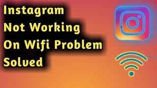 Fix Instagram Not Working in Wifi Problem Solved