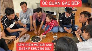 Nhờ Khương Dừa Cậu Tư và anh em kiểm nghiệm lại sản phẩm mới “Ốc Quắn Gác Bếp “ trước khi xuất bán