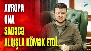 Zelenski avropalı deputatlara müraciət etdi: Kiyevin arzusu ürəyində qaldı