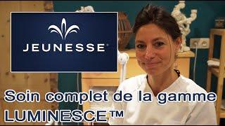 Soin complet de la gamme LUMINESCE™ (démonstration et conseils) ~ Jeunesse Global