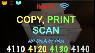 How to Copy, Print, Scan with  HP DeskJet Plus 4110, 4120, 4122 & 4130  All-In-one Printer ?