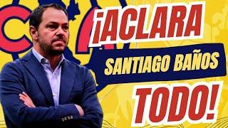 ️SANTIAGO BAÑOS HABLO de REFUERZOS del AMERICA y MAS | NOTI CLUB AMERICA