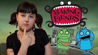 The Tragic Fate of Making Fiends