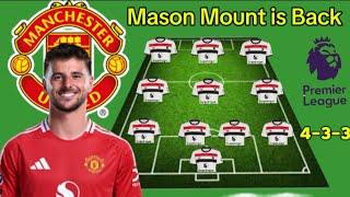 Mason Mount COMEBACK ~ MAN UNITED Potential 4-3-3 Line up With Mount Under nistelrooy Season 2024/25