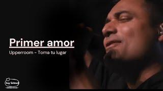 Primer amor Upperroom Toma tu lugar #MúsicaCristiana #PrimerAmor #Adoracion #MarcosBrunet #SoySalmo3