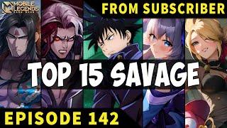 TOP 15 SAVAGE Moments Episode 142 ● Mobile Legends