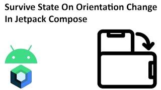 Survive States on Orientation Changes In Jetpack Compose