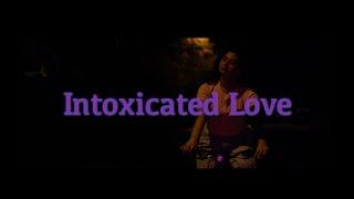 Intoxicated Love (A Romance Short Film)