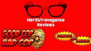The Nerdstravaganza Reviews - Good Cop Bad Cop: Bombers and Traitors