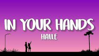 Halle - In Your Hands (Lyrics)