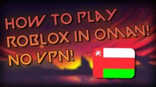 (NOT CLICKBAIT) HOW TO PLAY ROBLOX IN OMAN! WITHOUT VPN! | ROBLOX