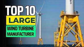 Top 10 Largest Wind Turbine Manufacturers in the world