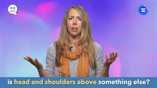 English in a Minute: Head and Shoulders Above