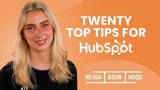 20 Tips on How to Get The Most Out of HubSpot | Neighbourhood