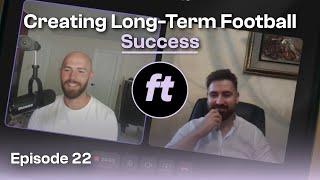 Building Long Term Success in Football w/ Gabriel Glavan | Football Truth E22