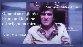 Miroslav Mika Antić – O meni se najlepše brinu oni koji me ostavljaju na miru. . . ( IN MEMORIAM )