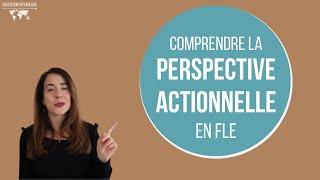 Comprendre la perspective actionnelle en Français Langue Etrangère
