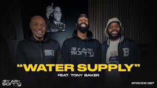 Tony Baker & Sy Ari Talk Comedy, Hip Hop & Life | EP27 Water Supply | The Sy Ari Not Sorry Show