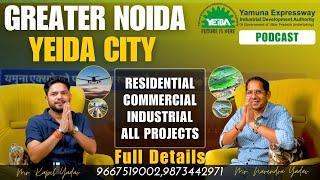 PODCAST: Greater Noida & YEIDA City | Residential, Commercial, Industry, All Projects Full Details