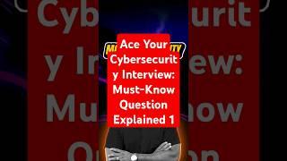 Ace Your Cybersecurity Interview 1