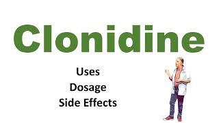 Clonidine uses dosage and side effects