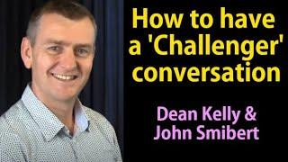 "How to have the challenger conversation" - Dean Kelly (TALKING SALES 54)