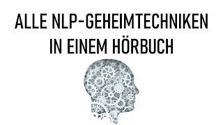 Sie MÜSSEN das wissen! Alle NLP-Geheimtechniken in einem Hörbuch.