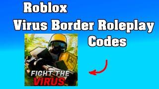 Roblox Virus Border Roleplay Codes ! 