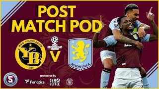 CHAMPIONS LEAGUE: POST MATCH FINAL WHISTLE POD - BSC YOUNG BOYS vs ASTON VILLA