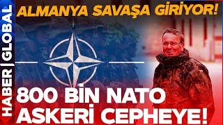 SON DAKİKA | Almanya Savaşa Giriyor! 800 Bin NATO Askeri Cepheye Planı!