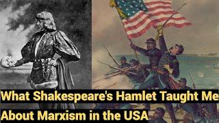 What Shakespeare's Hamlet Taught Me About Marxism in the USA