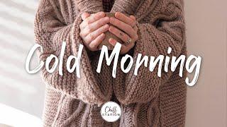 Cold Morning | Songs for cold day with coffe cup   | Best Indie/Pop/Folk/Acoustic Playlist