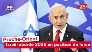 [Direct Sens public]  Proche-Orient : Israël aborde 2025 en position de force