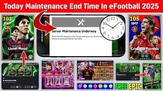 Today Maintenance End Time In eFootball 2025 Mobile | Free Epic, Free Coins Campaign 