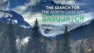 The Search For The North Cascade Sasquatch