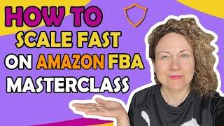 How To Scale Fast On Amazon FBA Master Class